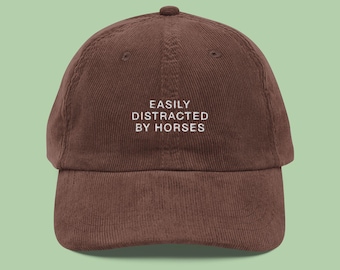 Easily Distracted by Horses Hat, Horse Lover Gift, Equestrian Corduroy Cap