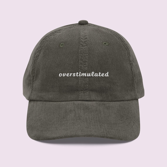 Embroidered Overstimulated Hat: Funny Mental Health Corduroy Hat
