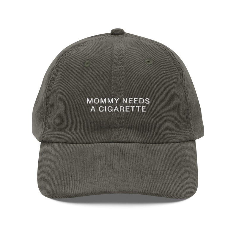 Mommy Needs A Cigarette Embroidered Corduroy Cap