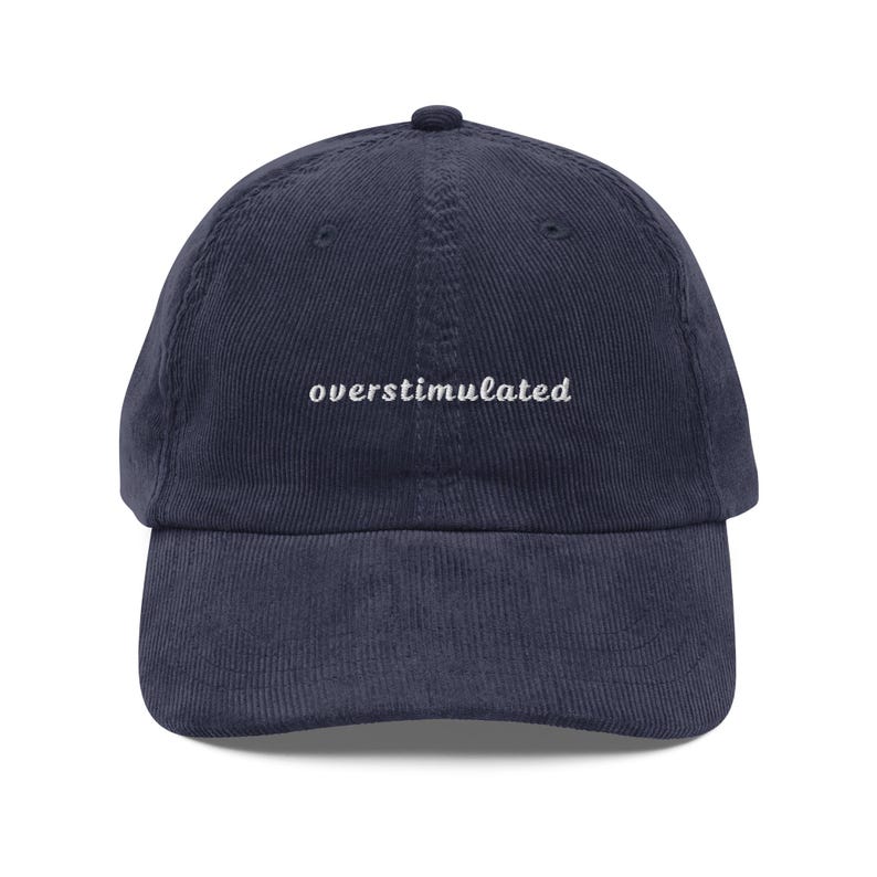 Embroidered Overstimulated Hat: Funny Mental Health Corduroy Hat