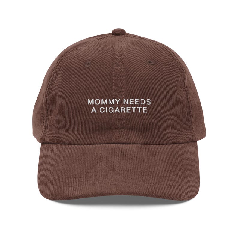 Mommy Needs A Cigarette Embroidered Corduroy Cap