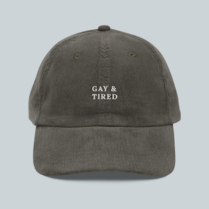 Gay and Tired Hat, LGBTQIA Corduroy Cap, Gay Hat