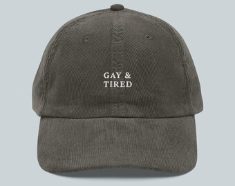 Gay and Tired Embroidered Corduroy Cap | Funny LGBTQ Gift & Pride Hat