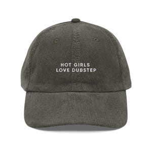 Hot Girls Love Dubstep corduroy cap