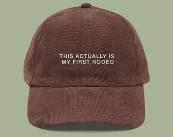 This Actually Is My First Rodeo Corduroy Cap | First Rodeo Hat | Gift for her
