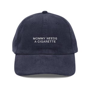 Mommy Needs A Cigarette Embroidered Corduroy Cap