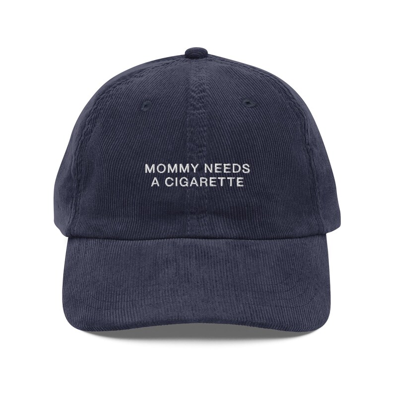 Mommy Needs A Cigarette Embroidered Corduroy Cap