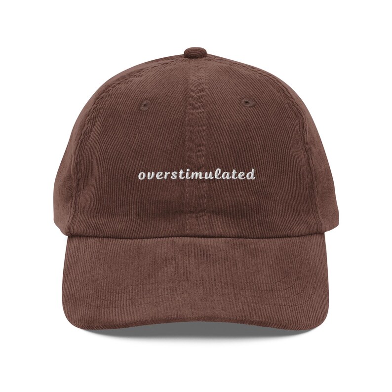 Embroidered Overstimulated Hat: Funny Mental Health Corduroy Hat