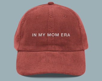 In My Mom Era Embroidered Corduroy Cap: Mother's Day Gifts