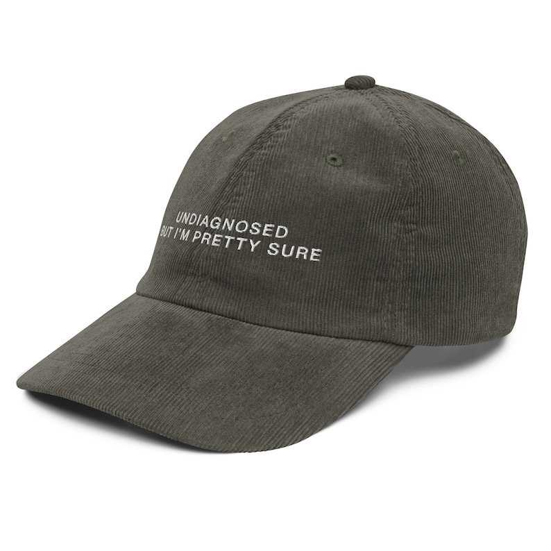 Undiagnosed, But I'm Pretty Sure Hat | Funny Corduroy Embroidered Hat | Meme Cap| Mental Health Hat | Gift for Him and Her