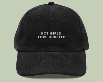 Hot Girls Love Dubstep Corduroy Cap, Dubstep Hat, EDM Merch, Rave Cap