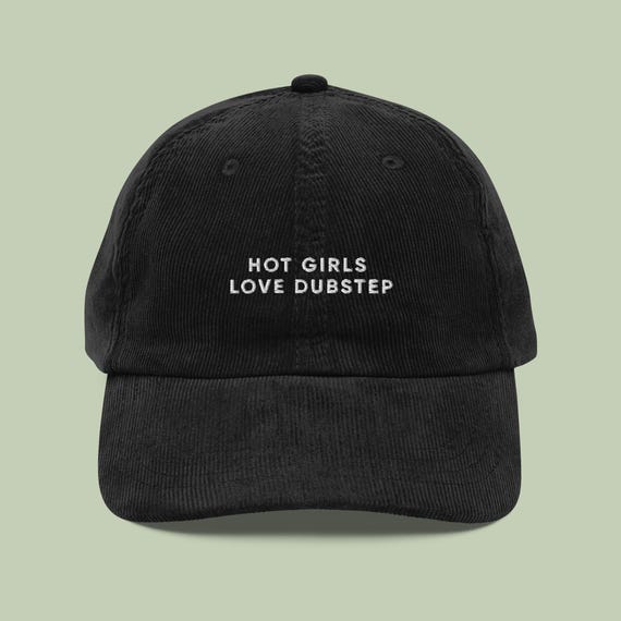 Hot Girls Love Dubstep Corduroy Cap, Dubstep Hat, EDM Merch, Rave Cap