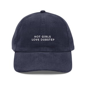 Hot Girls Love Dubstep corduroy cap