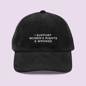 Feminist Hat - I Support Women’s Rights & Wrongs Cap, Equality Hat, LGBTQ Queer Apparel, Statement Fashion Accessory