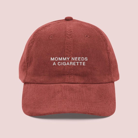 Mommy Needs A Cigarette Embroidered Corduroy Cap | Funny Mom Humor Gift