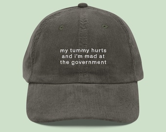 My Tummy Hurts and Im Mad at the Government Embroidered Hat : Funny Political Gifts