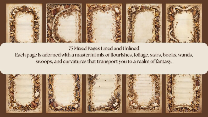 Each page is adorned with flourishes, foliage, stars, books, wands, swoops, and curvatures that transport you to a fantasy realm.
Gold Accents: A range of faded browns blends with radiant gold details, creating a sense of mystique and elegance.