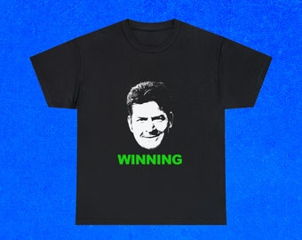 Charlie Sheen Winning Shirt, Charlie Sheen T-Shirt, Hollywood Celebrity, TMZ, Kim Kardashian, Big and Tall, Gag gift, Gifts for boyfriend