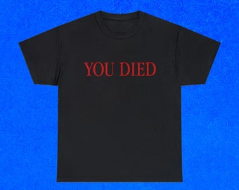 YOU DIED T-Shirt, Funny Meme Shirt, Dark Souls T-Shirt, Funny Gaming Shirt,