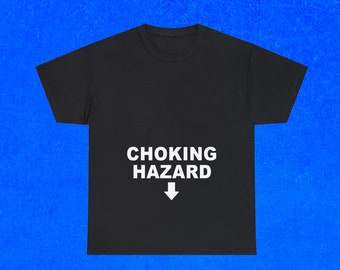 Funny MEME TShirt, Choking Hazard Joke Tee, Gift Shirt, Oddly Specific T-Shirt