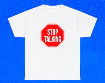 Stop Talking Shirt | Stop Sign Graphic Tee | Sarcastic Unisex T-Shirt | Introvert Anti Small Talk Gift