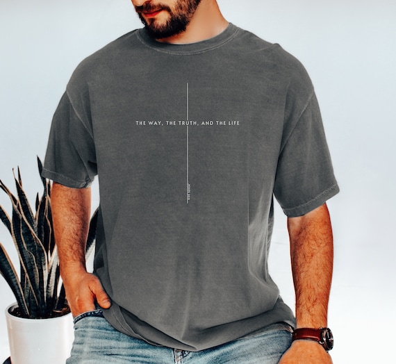 John 14 6 Shirt, Yeshua Shirt, Jesus is King Merch, The Way the Truth the Life, Jesus Shirt, Mens Christian t shirt, Faith over Fear Shirt