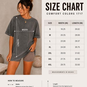 May include: A charcoal grey short-sleeve t-shirt with a size chart labeled Comfort Colors 1717. The chart lists widths and lengths in inches for sizes S through 4XL, with instructions on how to measure the width across the chest and the length.
