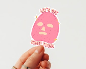 Let’s Get Sheet Faced Sticker | Esthetician Gift | Skincare Humor Decal | Spa room decor