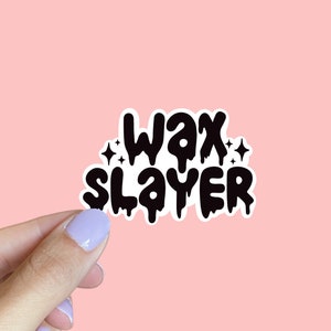 Wax Slayer sticker | skin care| esthetician | esthetician gift | waxing specialist | waxing sticker