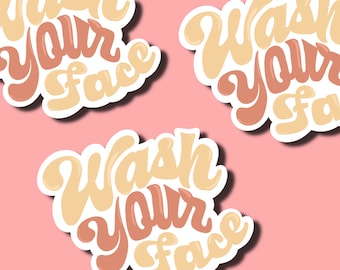 Wash your face  sticker |skin care| esthetician gift sticker| self love| boss lady