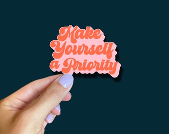 Make Yourself a Priority Sticker, Esthetician Gift, Waterproof Vinyl