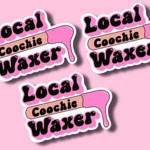 Local Coochie Waxer sticker | skin care| esthetician | esthetician gift | waxing specialist | waxing sticker