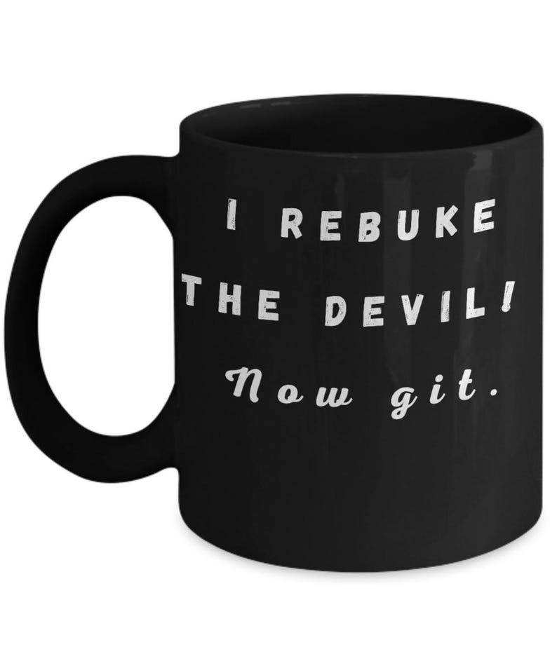 Reuke First Design I Rebuke the Devil Coffee Mug: Funny Spiritual Gift - Etsy