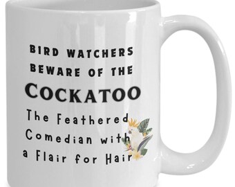 Cockatoo Mug: Bird Watchers Beware Coffee Cup