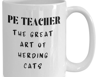 PE Teacher Mug: Funny Herding Cats Gift
