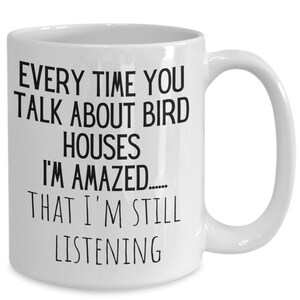 Bird house lovers coffee mug, gift ideas for bird house builders enthusiasts tea cup