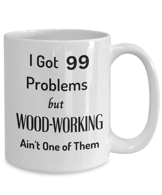 テーブル用品 Meme Funny Woodworking Mug, 99 Problems Gift - Etsy