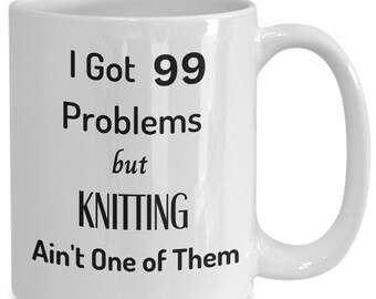 Funny Knitting Mug: 99 Problems Gift for Knitters