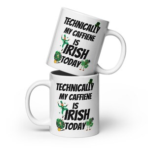 Funny St. Patrick&#39;s Day Coffee Mug: Irish Caffeine Humor