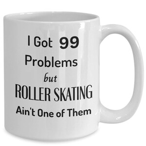 Rollerskating Mug: 99 Problems Funny Gift