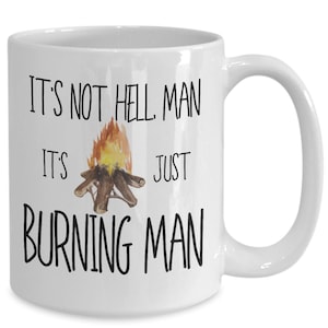Burning Man Coffee Mug Funny Gift Ideas for Burning Man Festival Tea Cup