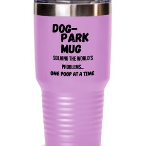 Dog Park Tumbler Funny Gift Ideas for The Dog Park Mug Solving World&#39;s Problems Coffee Drinkware