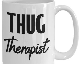 Thug therapist coffee mug gift ideas for thugs in therapy counseling thug teacup