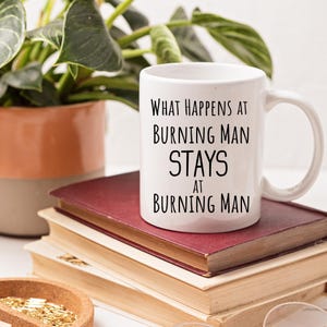 Burning Man Coffee Mug Funny Gift Ideas for What Happens at Burning Man Stays Party Festival Tea Cup