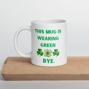 Funny St. Patrick&#39;s Day Coffee Mug: Irish Humor Office Teacup