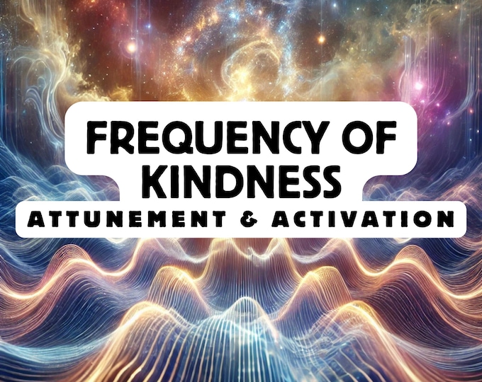 Frequency of Kindness Attunement & activation, Spiritual Awakening ,Spiritual Attunement, Holy Attunement, Divine Attunement