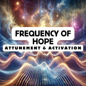 Frequenz der Hoffnung Einstimmung & Aktivierung, Spirituelles Erwachen, Spirituelle Einstimmung, Heilige Einstimmung, Göttliche Einstimmung