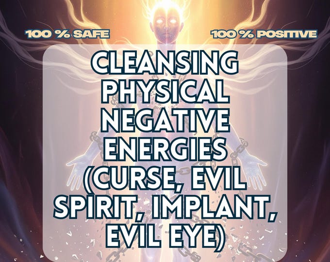 Cleansing of Physical Negative Energies, Combined Package, Curse, Evil Spirit , Evil Eye , Negative Implant Cleansing, Spiritual Protection