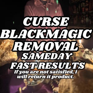 May include: Image with text: CURSE BLACKMAGIC REMOVAL SAMEDAY FAST RESULTS. The text is in a bold, white font with a black outline. The background is dark with a person wearing a maroon shirt and a necklace.