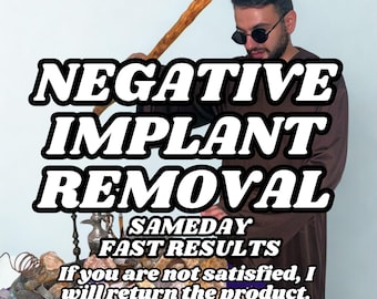 Negative Implant Removal, J-Seal Clearing&Removal,Negative Energy Removal, Entity Removal